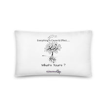 Load image into Gallery viewer, Everything is Cause & Effect What's Yours? Basic Pillow