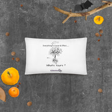Load image into Gallery viewer, Everything is Cause & Effect What's Yours? Basic Pillow