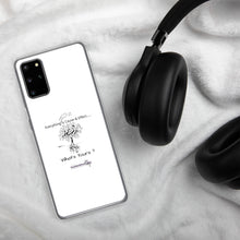 Load image into Gallery viewer, Everything is Cause & Effect What's Yours? Samsung Case