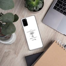 Load image into Gallery viewer, Everything is Cause & Effect What's Yours? Samsung Case