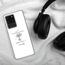 Load image into Gallery viewer, Everything is Cause & Effect What's Yours? Samsung Case